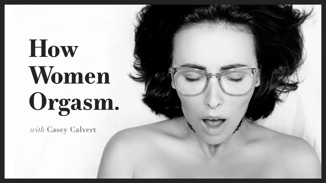 How Women Orgasm Casey Calvert How Women Orgasm - Casey Calvert
