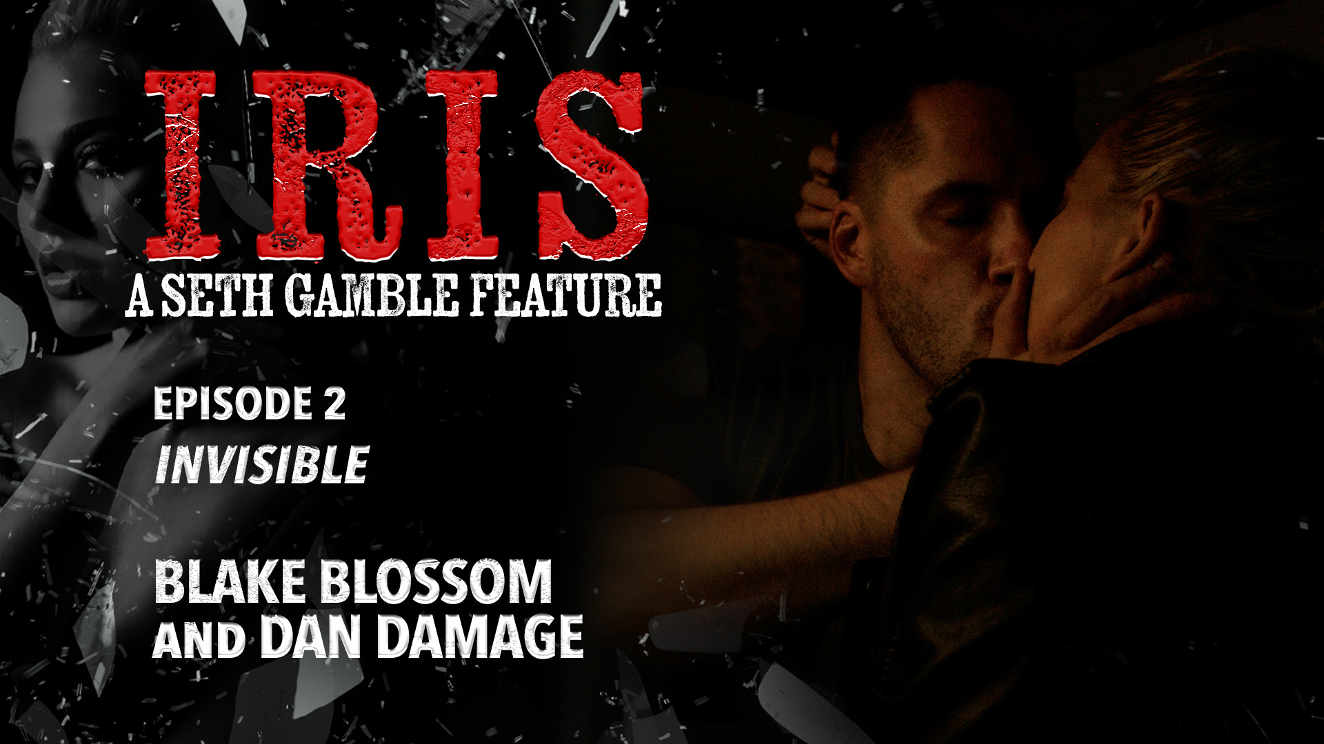 Wicked Blake Blossom, Dan Damage IRIS Episode 2: Invisible