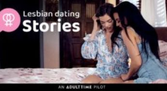 Adult Time Introduces Lesbian Dating Stories Pilot, Kicks Off with ‘Her Roommates Don’t Know’