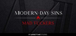 Adult Time Gets Rough with Modern-Day Sins New Series ‘Mad Fuckers’