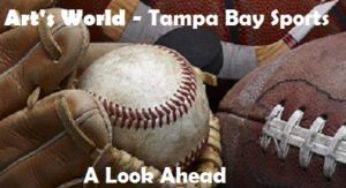Art’s World – Tampa Bay Sports – A Look Ahead