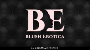 Adult Time Welcomes New Channel Partner Blush Erotica to its Streaming Platform