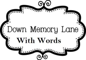Down Memory Lane……With Words