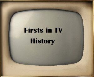 Firsts in Television History