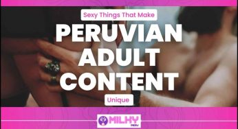 7 Sexy Things That Make Peruvian Adult Content Unique