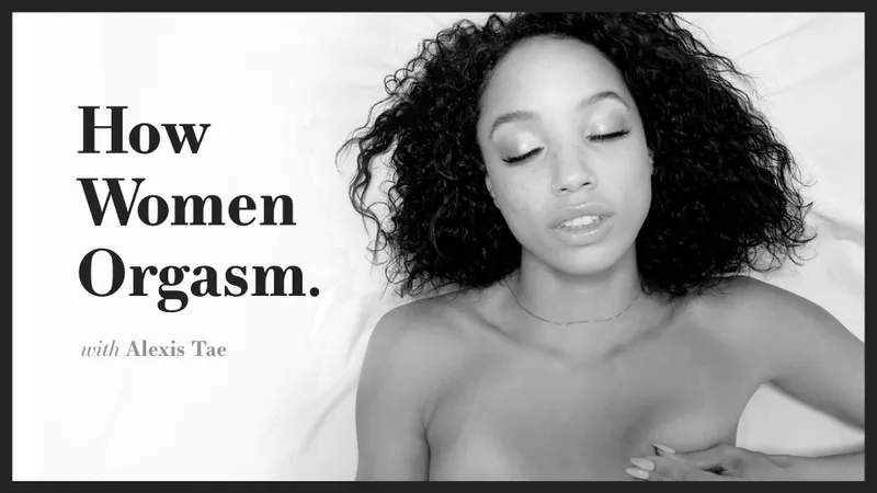 How Women Orgasm Alexis Tae How Women Orgasm - Alexis Tae