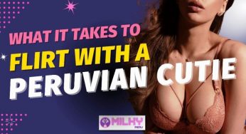 What It Takes To Flirt With A Peruvian Cutie Using Adult Content