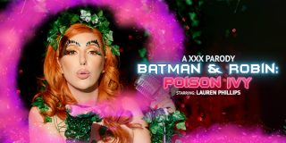 VRConk Lauren Phillips – Batman & Robin: Poison Ivy (A XXX Parody) <i class=