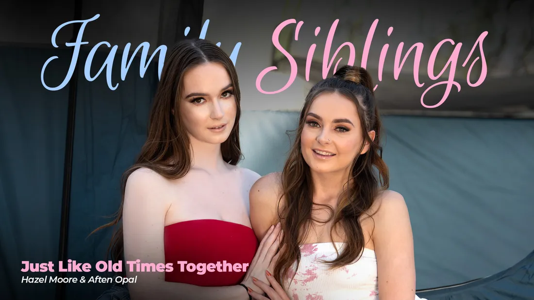 AdultTime AdultTimePilots Aften Opal & Hazel Moore – Family Siblings: Just Like Old Times Together <i class="fas fa-video"></i>