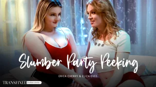 Transfixed Eliza Eves & Erica Cherry – Slumber Party Peeking <i class=