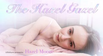 VRAllure Hazel Moore – Hazel Moore : The Hazel Gazel <i class="fas fa-video"></i> <i class="fas fa-vr-cardboard"></i>
