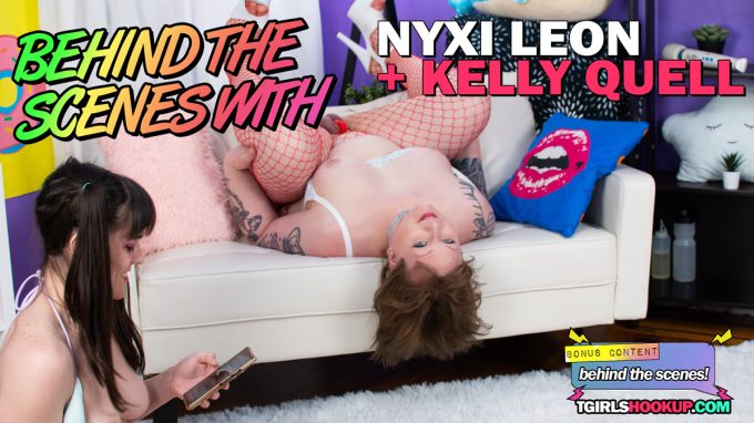 TGirlsHookup Kelly Quell + Nyxi Leon – BTS With Nyxi Leon And Kelly Quell!