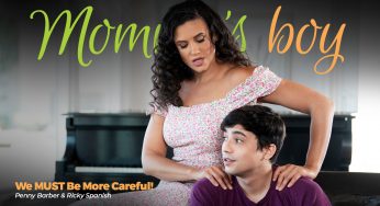 AdultTime MommysBoy Ricky Spanish, Penny Barber – We MUST Be More Careful!