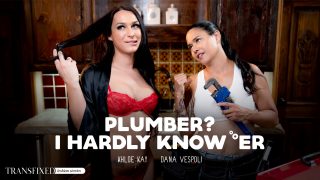 AdultTime Transfixed Dana Vespoli, Khloe Kay – Plumber? I Hardly Know ‘Er