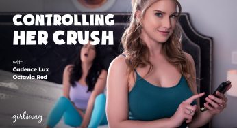 GirlsWay Cadence Lux, Octavia Red – Controlling Her Crush