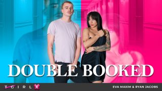 TGirlsXXX Eva Maxim, Ryan Jacobs – Double Booked