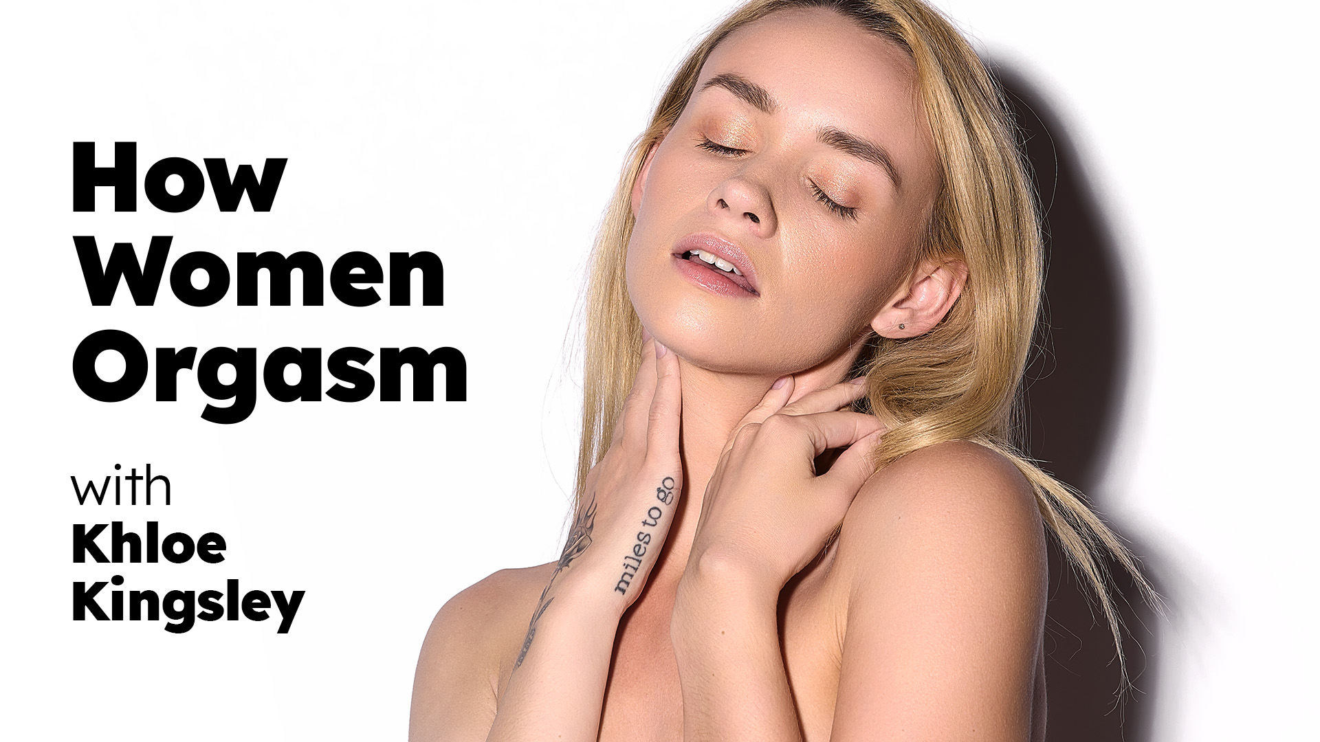 AdultTime UpClose Khloe Kingsley – How Women Orgasm – Khloe Kingsley