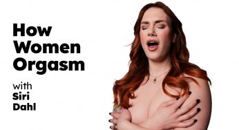 AdultTime UpClose Siri Dahl – How Women Orgasm – Siri Dahl