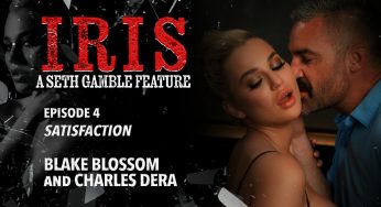 Wicked Charles Dera, Blake Blossom – IRIS Episode 4: Satisfaction