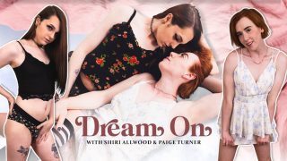 TransexPOV Paige Turner, Shiri Allwood – Dream On – with Shiri and Paige