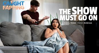 CaughtFapping Kimmy Kimm, Parker Ambrose – The Show Must Go On