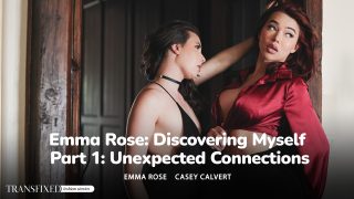 Transfixed Casey Calvert, Emma Rose – Emma Rose: Discovering Myself – Part 1: Unexpected Connections