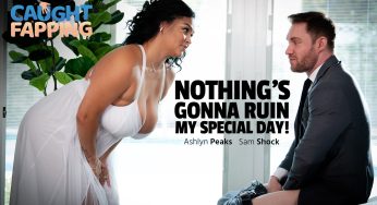 CaughtFapping Sam Shock, Ashlyn Peaks – Nothing’s Gonna Ruin My Special Day!