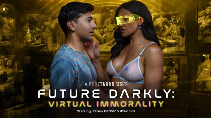 PureTaboo Penny Barber, Max Fills – Future Darkly: Virtual Immorality