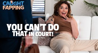 CaughtFapping Pierce Paris, Vanessa Vega – You Can’t Do THAT In Court!