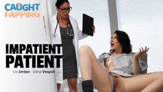 CaughtFapping Dana Vespoli, Liz Jordan – Impatient Patient