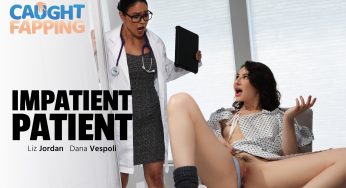 CaughtFapping Dana Vespoli, Liz Jordan – Impatient Patient