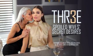 LifeSelector Veronica Leal, Milan Cheek, Angelika Grays, Black Angel, Anita Rover, Megan Fiore – Thr3e – Spoiled Wives’ Secret Desires