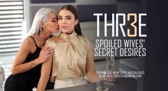 LifeSelector Veronica Leal, Milan Cheek, Angelika Grays, Black Angel, Anita Rover, Megan Fiore – Thr3e – Spoiled Wives’ Secret Desires