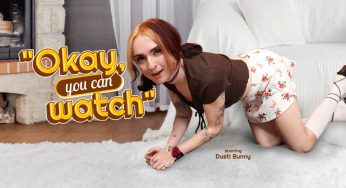 TransexPOV Dusti Bunni – Okay You Can Watch!