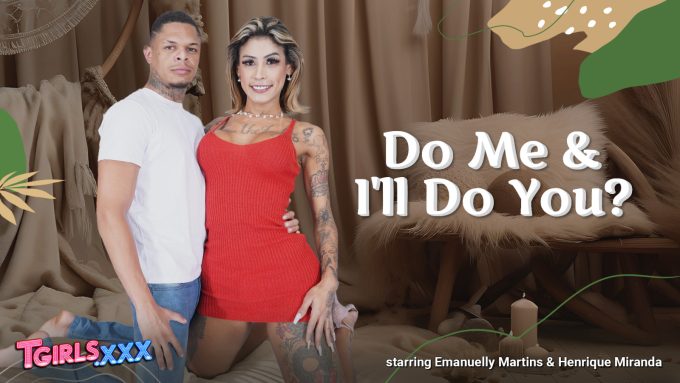 TGirlsXXX Emanuelly Martins – Do Me And I’ll Do You?