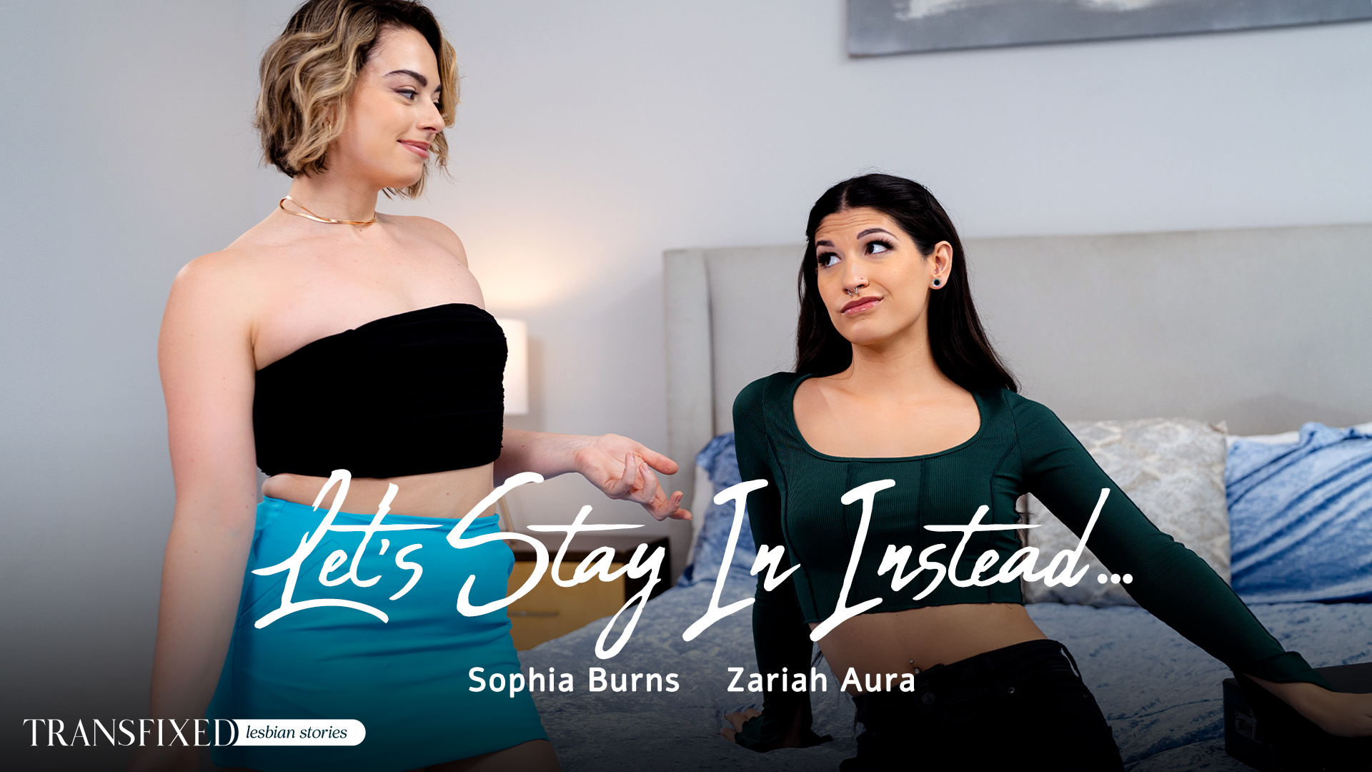 Transfixed Sophia Burns, Zariah Aura – Let’s Stay In Instead…