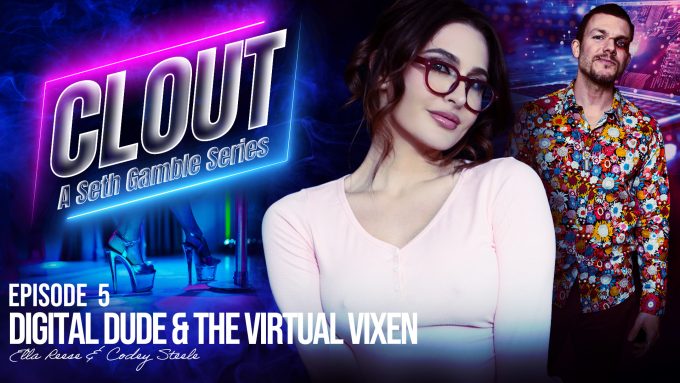 Wicked Codey Steele, Ella Reese – Clout Episode 5: Digital Dude and The Virtual Vixen