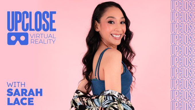 Up Close VR With Sarah Lace Ryan Driller, Sarah Lace