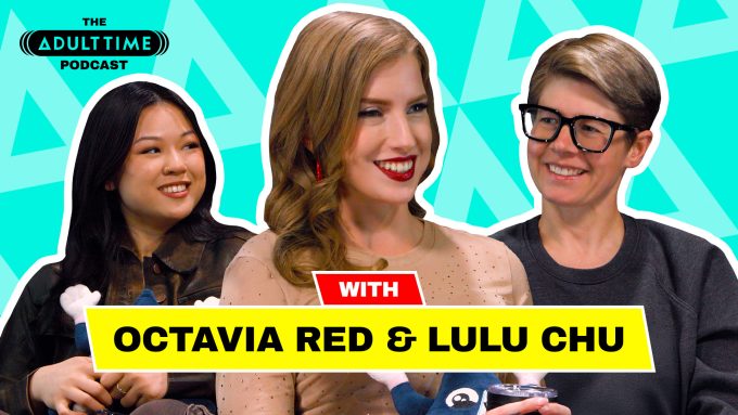 The ADULT TIME Podcast – Octavia Red and Lulu Chu Bree Mills, Lulu Chu, Octavia Red