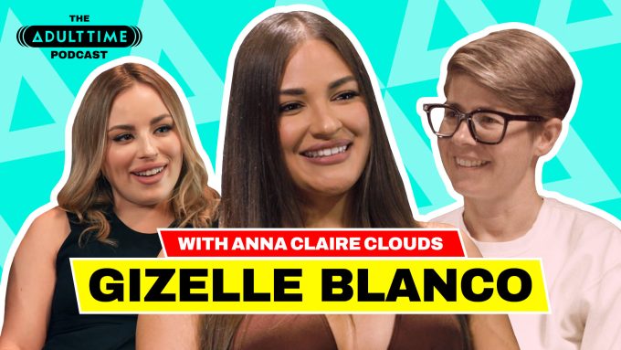 The ADULT TIME Podcast – Gizelle Blanco Bree Mills, Anna Claire Clouds, Gizelle Blanco