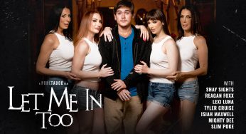 Let Me in Too Isiah Maxwell, Reagan Foxx, Lexi Luna, Tyler Cruise, Shay Sights, Mighty Dee, Slim Poke, Sophia Locke