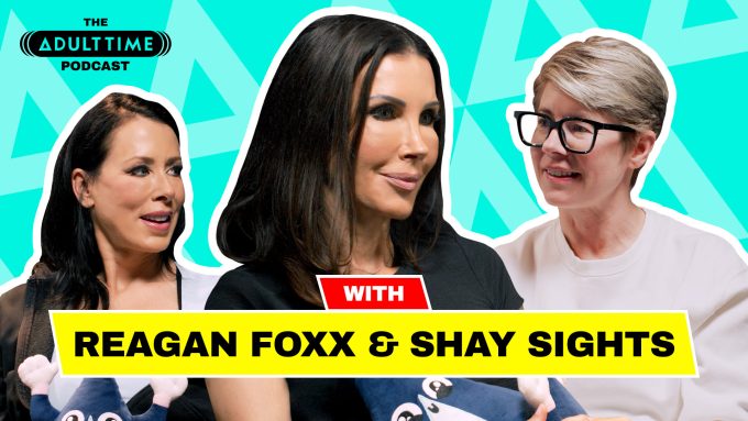 The ADULT TIME Podcast – Shay Sights / Reagan Foxx Reagan Foxx, Shay Sights, Bree Mills