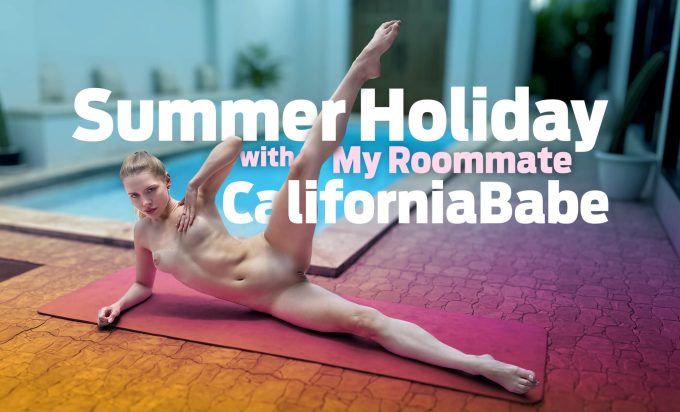 Summer Holiday with My Roommate CaliforniaBabe CaliforniaBabe