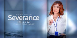 Severance: Helly R. (A Porn Parody) Freya Parker
