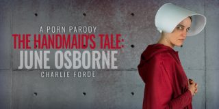 The Handmaid’s Tale: June Osborne (A Porn Parody) Charlie Forde