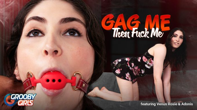 Gag Me Then Fuck Me Venus Rosie
