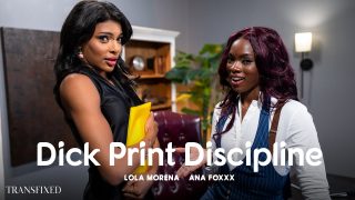 Dick Print Discipline Ana Foxxx, Lola Morena