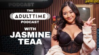 The ADULT TIME Podcast – Jasmine Teaa Jasmine Teaa