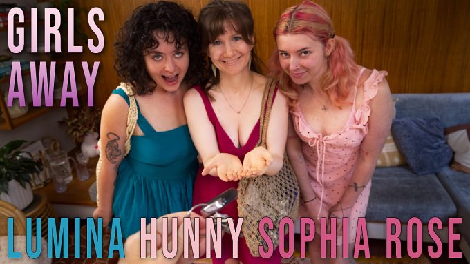 Girls Away Hunny, Lumina, Sophia Rose