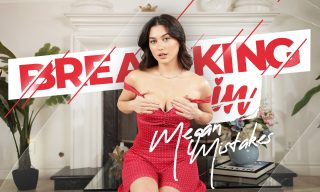 Breaking In Megan Mistakes Megan Mistakes